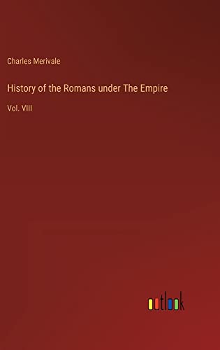 History of the Romans under The Empire: Vol. VIII