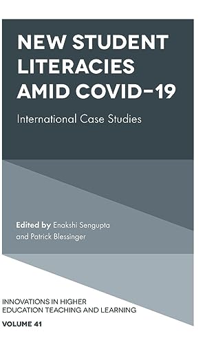 New Student Literacies amid COVID-19: International Case Studies (Innovations in Higher Education Teaching and Learning, 41)