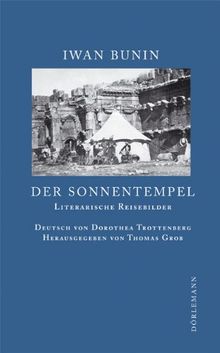 Der Sonnentempel: Literarische Reisebilder 1897-1924