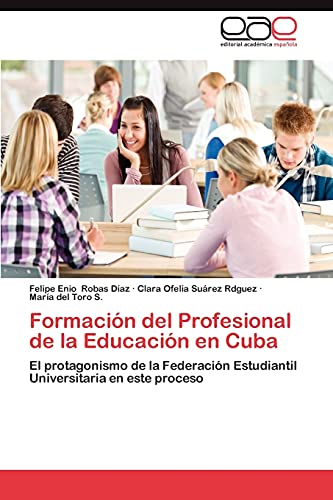 Formación del Profesional de la Educación en Cuba: El protagonismo de la Federación Estudiantil Universitaria en este proceso