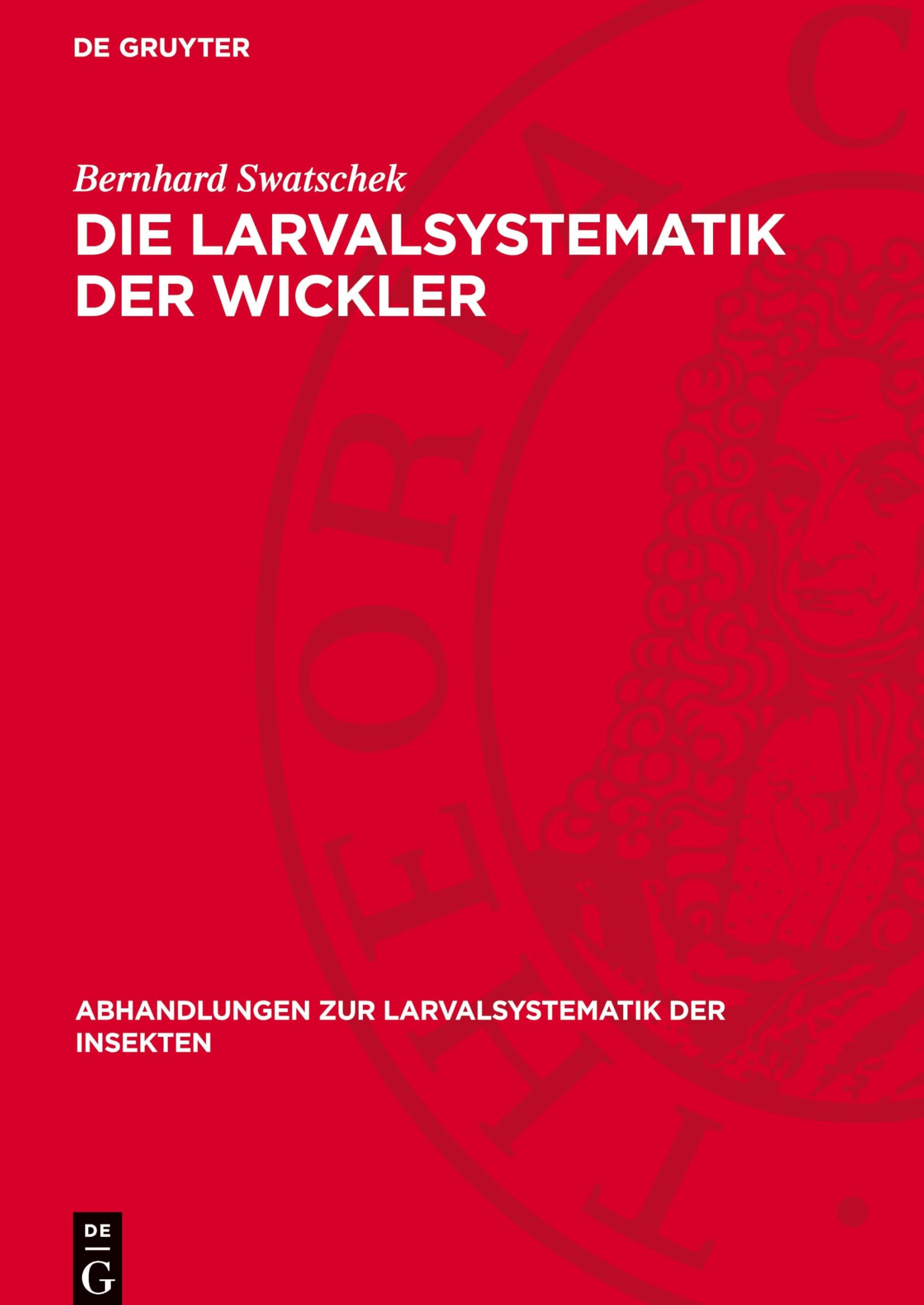 Die Larvalsystematik der Wickler: (Tortricidae und Carposinidae) (Abhandlungen Zur Larvalsystematik der Insekten)