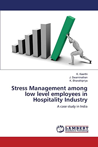 Stress Management among low level employees in Hospitality Industry: A case study in India