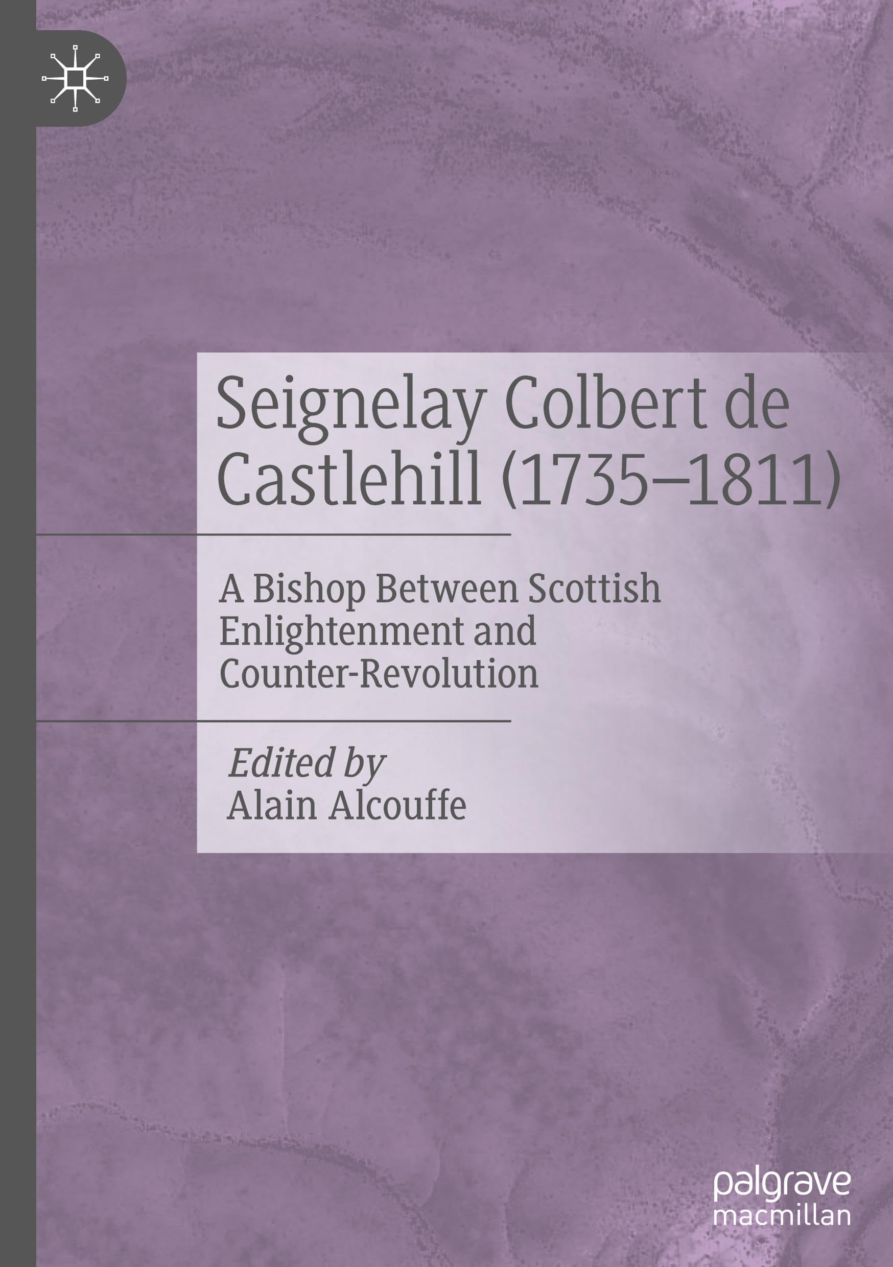 Seignelay Colbert de Castlehill (1735-1811): A Bishop Between Scottish Enlightenment and Counter-Revolution