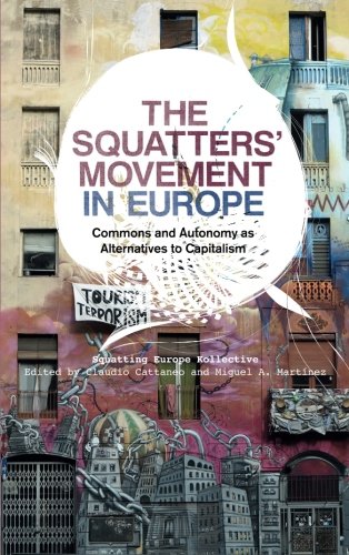 The Squatters' Movement in Europe: Commons and Autonomy as Alternatives to Capitalism