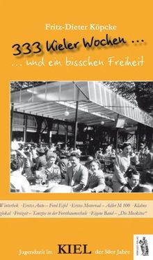 333 Kieler Wochen: Jugendzeit im Kiel der 50er Jahre von Fritz-Dieter Köpcke | Buch | Zustand sehr gut