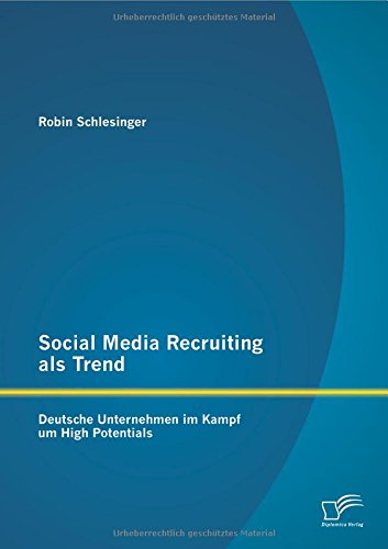 Social Media Recruiting als Trend: Deutsche Unternehmen im Kampf um High Potentials