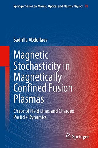 Magnetic Stochasticity in Magnetically Confined Fusion Plasmas: Chaos of Field Lines and Charged Particle Dynamics (Springer Series on Atomic, Optical, and Plasma Physics)