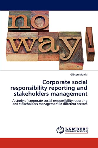 Corporate social responsibility reporting and stakeholders management: A study of corporate social responsibility reporting and stakeholders management in different sectors