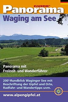 Panorama-Guide Waging am See: Freizeit-Guide über die Region Waginger und Tachinger See mit ausfaltbarem Panorama. (Panorama-Guides / Freizeit- und ... in beschriftetem, ausfaltbarem Panoramafoto)