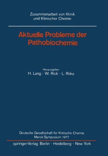 Aktuelle Probleme der Pathobiochemie: Deutsche Gesellschaft für Klinische Chemie Merck-Symposium 1977 (Zusammenarbeit von Klinik und Klinischer Chemie)