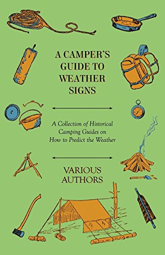 Various A Camper's Guide To Weather Signs - A Collection Of Historical Camping Guides On How To Predict The Weather