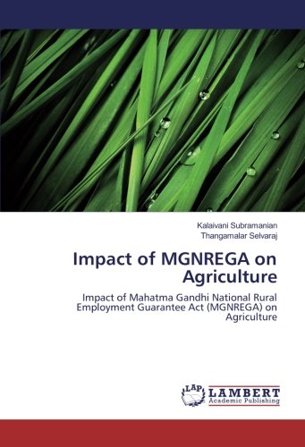 Impact of MGNREGA on Agriculture: Impact of Mahatma Gandhi National Rural Employment Guarantee Act (MGNREGA) on Agriculture