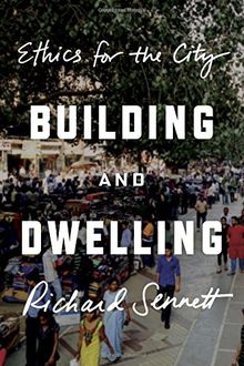 Building and Dwelling: Ethics for the City