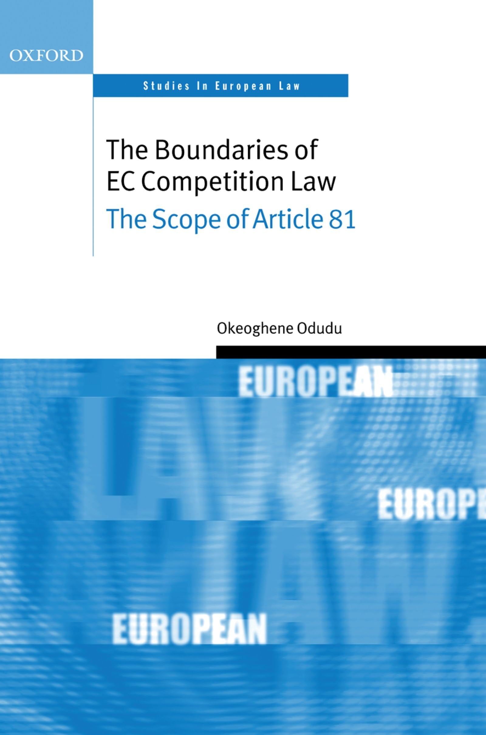 The Boundaries of EC Competition Law: The Scope of Article 81 (Oxford Studies In European Law)