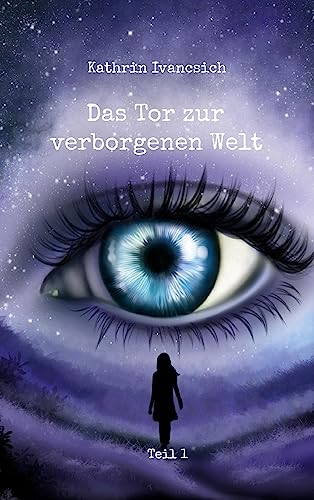 Das Tor zur verborgenen Welt: Teil 1