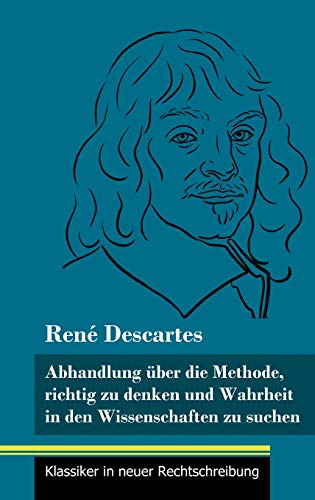 Abhandlung über die Methode, richtig zu denken und Wahrheit in den Wissenschaften zu suchen: (Band 30, Klassiker in neuer Rechtschreibung)