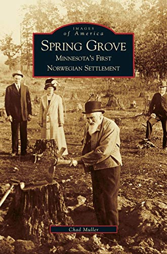 Spring Grove: : Minnesota's First Norwegian Settlement