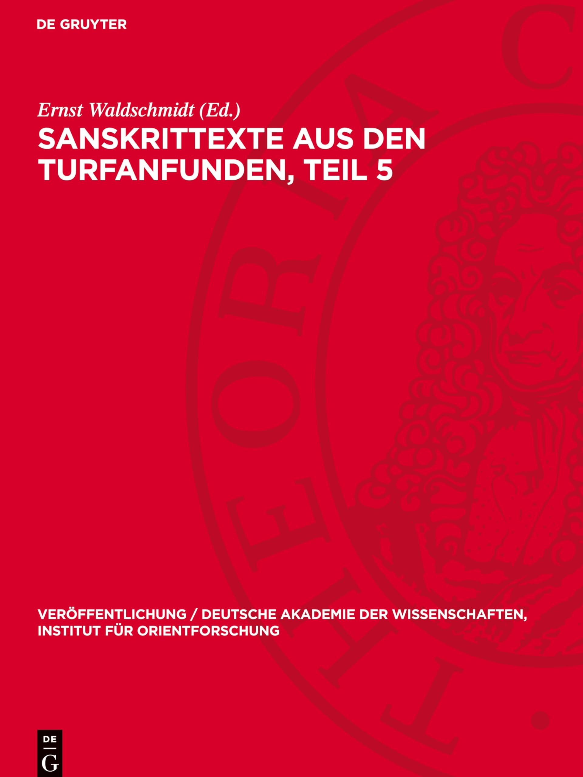 Sanskrittexte aus den Turfanfunden, Teil 5 (Veröffentlichung / Deutsche Akademie Der Wissenschaften, Institut Für Orientforschung)