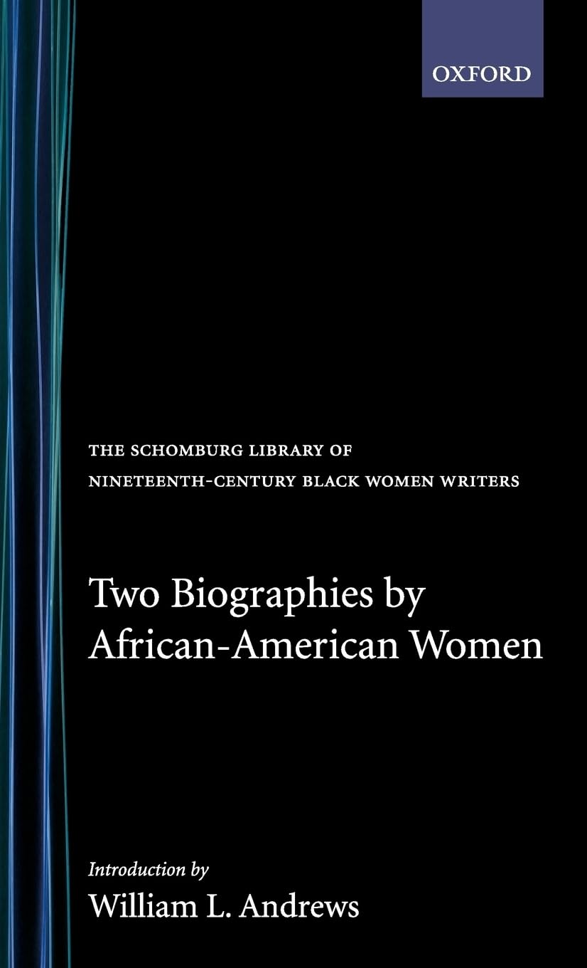 Two Biographies by African-American Women (The Schomburg Library of Nineteenth-Century Black Women Writers)