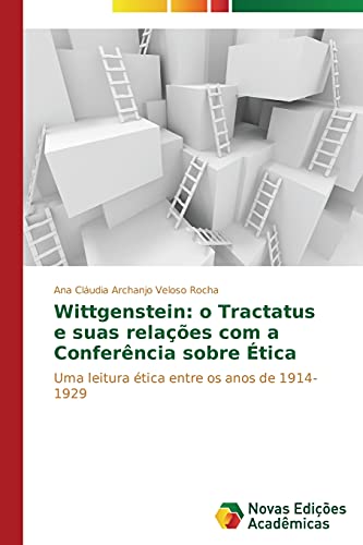 Wittgenstein: o Tractatus e suas relações com a Conferência sobre Ética: Uma leitura ética entre os anos de 1914-1929