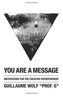 You Are a Message: Meditations for the Creative Entrepreneur