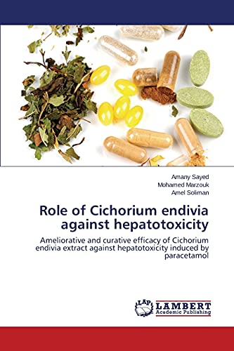 Role of Cichorium endivia against hepatotoxicity: Ameliorative and curative efficacy of Cichorium endivia extract against hepatotoxicity induced by paracetamol