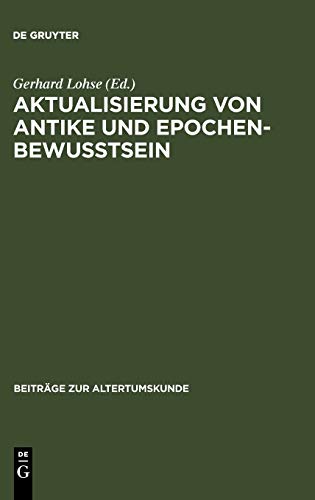 Aktualisierung von Antike und Epochenbewusstsein: Erstes Bruno Snell-Symposion (Beiträge zur Altertumskunde, 195, Band 195)