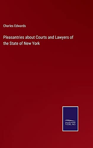 Pleasantries about Courts and Lawyers of the State of New York