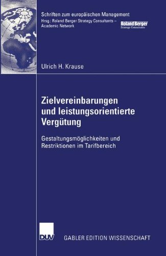 Zielvereinbarungen und Leistungsorientierte Vergütung: Gestaltungsmöglichkeiten und Restriktionen im Tarifbereich (Schriften zum europäischen Management) (German Edition)