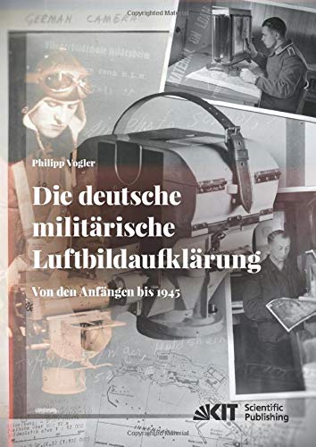 Die deutsche militärische Luftbildaufklärung Von den Anfängen bis 1945 - Philipp Vogler Kartoniert (TB)