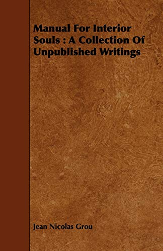 Manual for Interior Souls: A Collection of Unpublished Writings