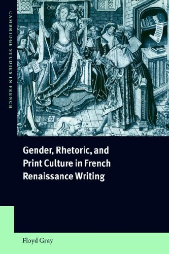 Gender Rhetoric Fr Renaissnce Write (Cambridge Studies in French, Band 63)