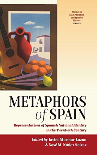Metaphors of Spain: Representations of Spanish National Identity in the Twentieth Century (Studies in Latin American and Spanish History, Band 1)