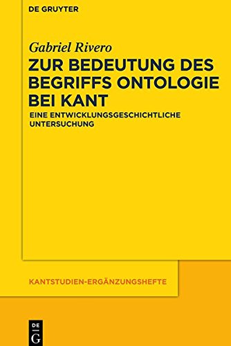 Zur Bedeutung des Begriffs Ontologie bei Kant: Eine entwicklungsgeschichtliche Untersuchung (Kantstudien-Ergänzungshefte, Band 180)