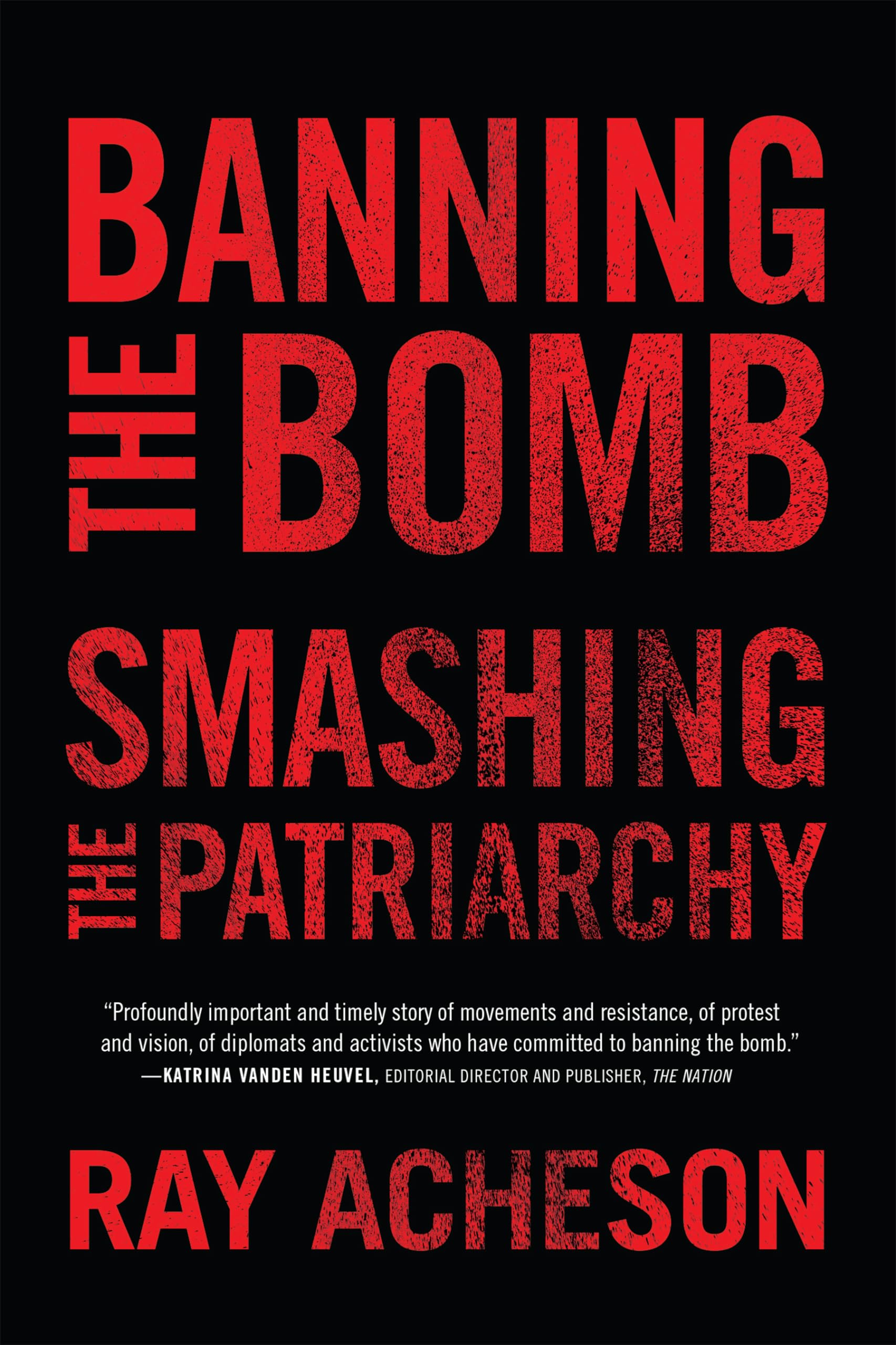 Banning the Bomb, Smashing the Patriarchy (Feminist Studies on Peace, Justice, and Violence)