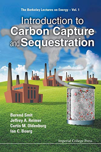 INTRODUCTION TO CARBON CAPTURE AND SEQUESTRATION (Berkeley Lectures on Energy, Band 1)