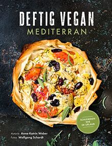 Deftig Vegan Mediterran: Schlemmen wie im Urlaub