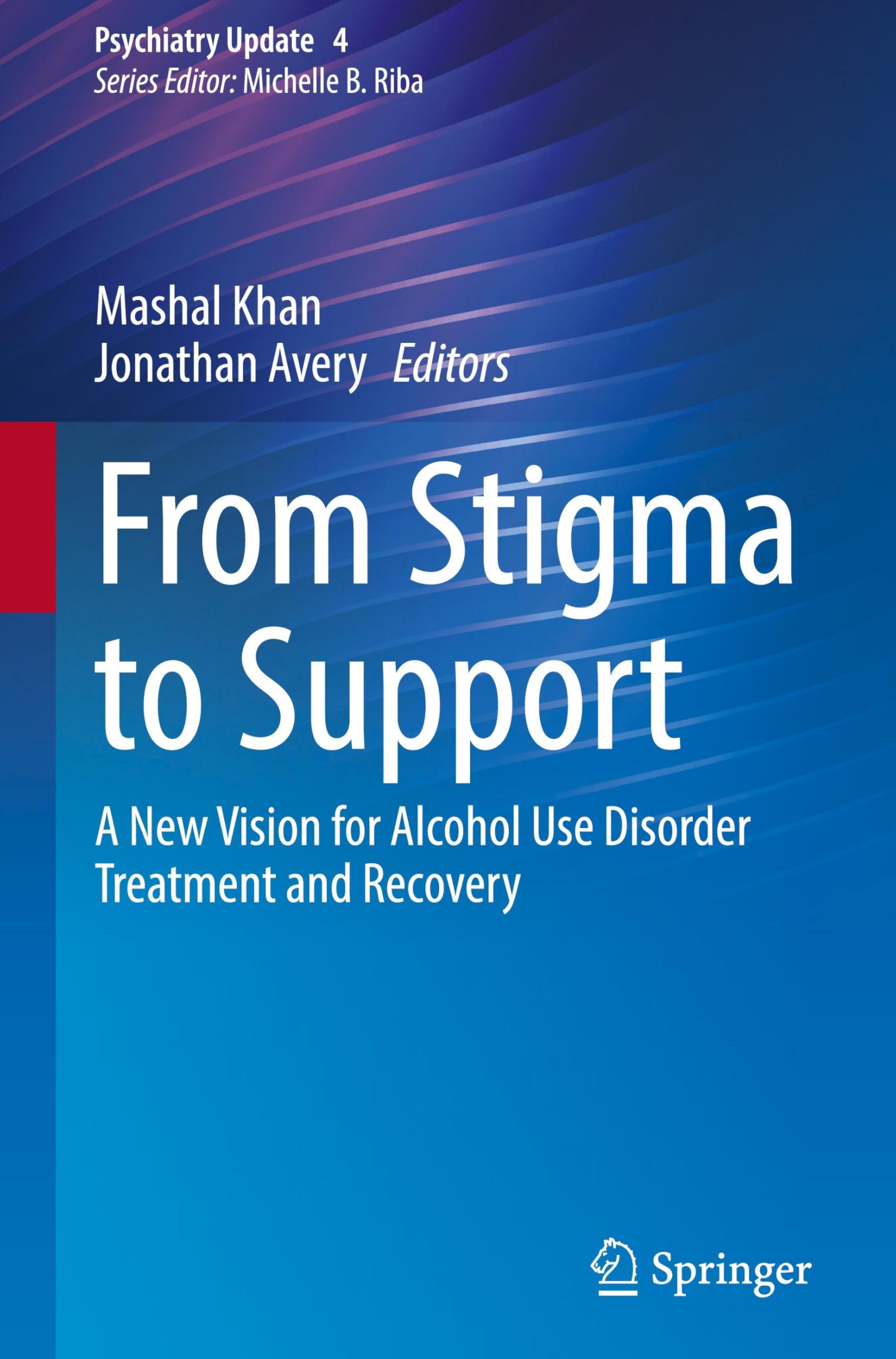 From Stigma to Support: A New Vision for Alcohol Use Disorder Treatment and Recovery (Psychiatry Update, 4, Band 4)