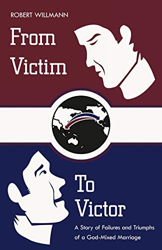 From Victim to Victor: A Story of Failures and Triumphs of a God-Mixed Marriage