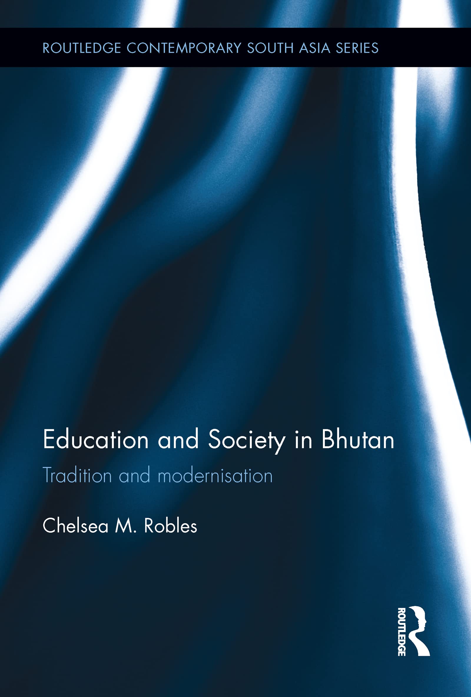 Education and Society in Bhutan: Tradition and modernisation (Routledge Contemporary South Asia Series)