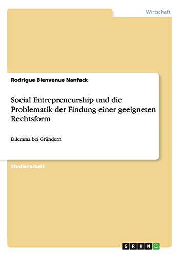 Social Entrepreneurship und die Problematik der Findung einer geeigneten Rechtsform: Dilemma bei Gründern