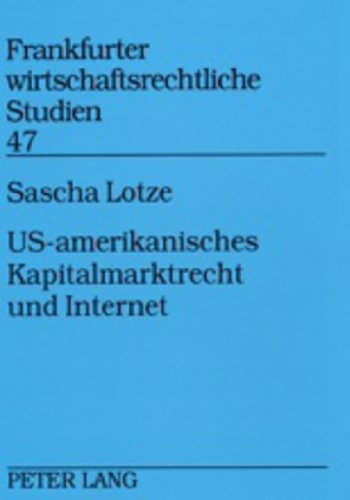 US-amerikanisches Kapitalmarktrecht und Internet: Aufsichts- und haftungsrechtliche Fragen des Internet-Einsatzes bei Wertpapieremissionen und im ... (Frankfurter wirtschaftsrechtliche Studien)
