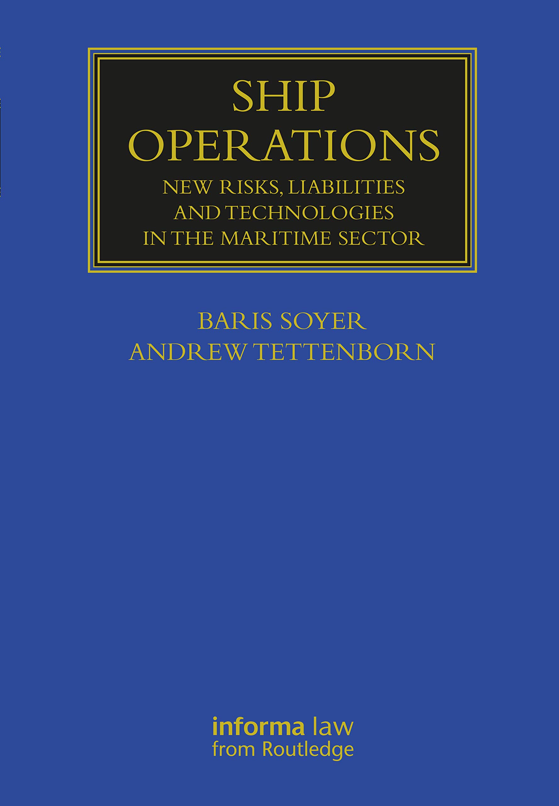 Ship Operations: New Risks, Liabilities and Technologies in the Maritime Sector (Maritime and Transport Law Library)