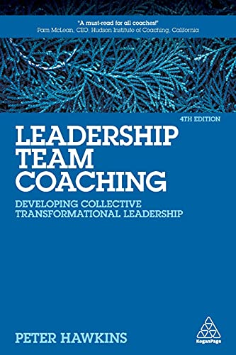Leadership Team Coaching: Developing Collective Transformational Leadership
