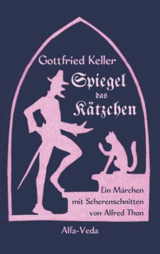 Spiegel, das Kätzchen: Ein Märchen mit Scherenschnitten von Alfred Thon: Ein Märchen mit Scherenschnitten von Alfred Thon