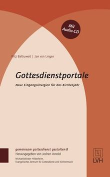 Gottesdienstportale. Mit CD: Neue Eingangsliturgien für das Kirchenjahr