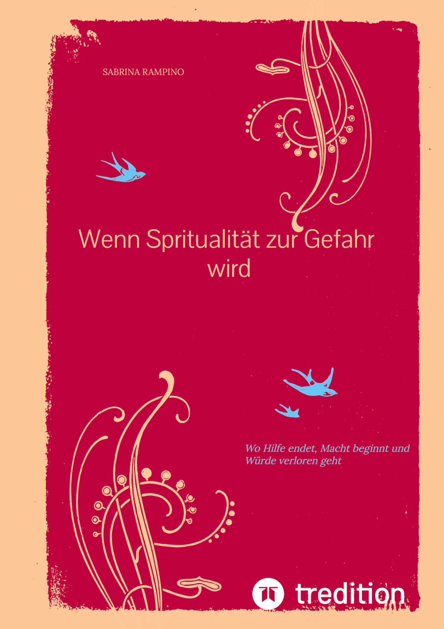 Wenn Spritualität zur Gefahr wird: Wo Hilfe endet, Macht beginnt und Würde verloren geht