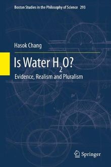 Is Water H2O?: Evidence, Realism and Pluralism (Boston Studies in the Philosophy and History of Science)