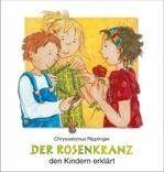 Der Rosenkranz den Kindern erklärt
