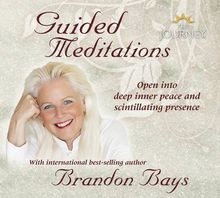 The Journey Guided Meditations: Open into Deep Inner Peace and Scintillating Presence